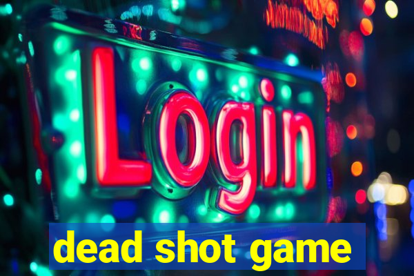 dead shot game